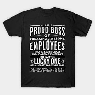 I Am A Proud Boss Of Freaking Awesome Employees Boss Day T-Shirt